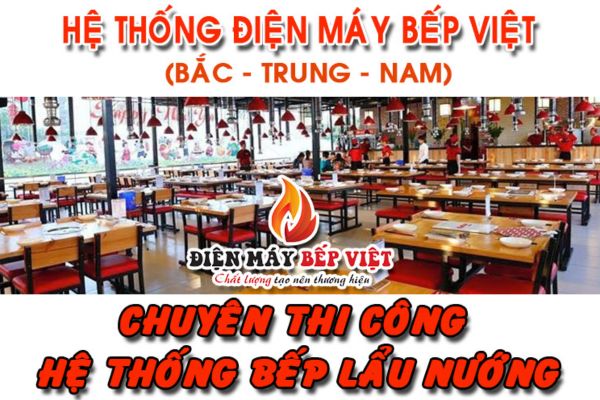 Điện Máy Bếp Việt - hệ thống chuyên thi công hệ thống bếp lẩu nướng