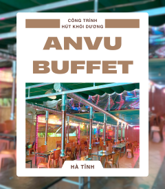 Hà Tĩnh - Công Trình Hệ Thống Hút Dương ANVU Buffet